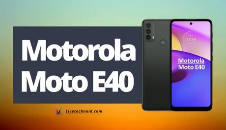 Motorola Moto E40 Full Specifications and Price