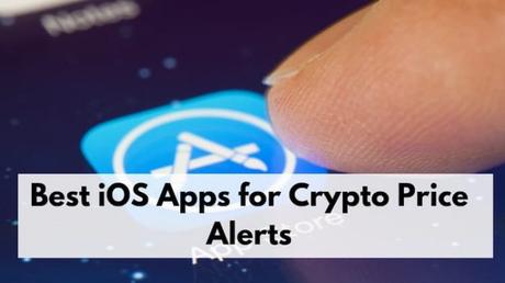 7 Best iOS Apps for Crypto Price Alerts