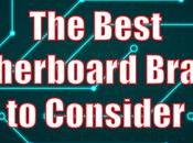 Best Motherboard Brands Consider