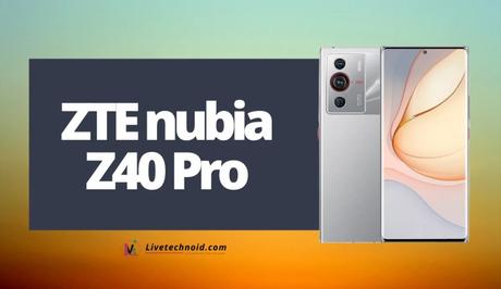 ZTE nubia Z40 Pro Full Specifications and Price