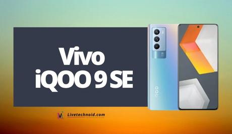 Vivo iQOO 9 SE Full Specifications and Price