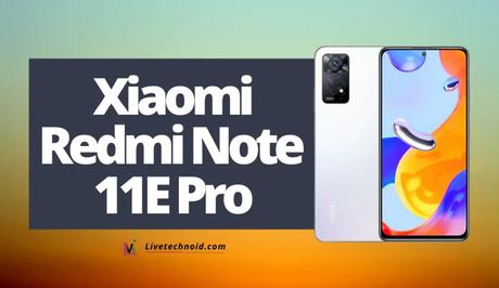 Xiaomi Redmi Note 11E Pro Full Specifications and Price