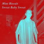 Mint Biscuit: Sweat Baby Sweat