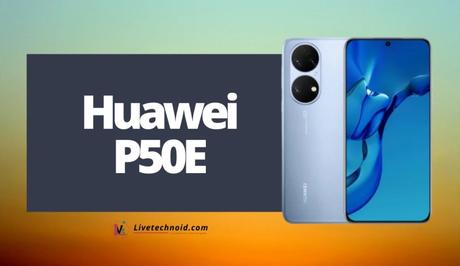 Huawei P50E Full Specifications and Price