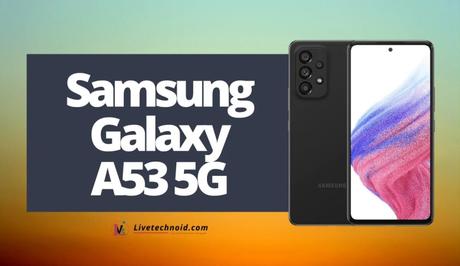 Samsung Galaxy A53 5G Full Specifications and Price