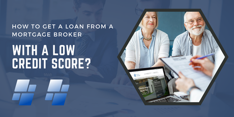 How To Get A Loan From A Mortgage Broker With A Low Credit Score? mortgage broker Philadelphia