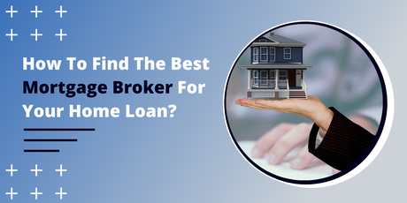 How To Find The Best Mortgage Broker for Your Home Loan? best mortgage broker