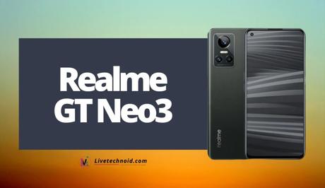 Realme GT Neo3 Full Specifications and Price