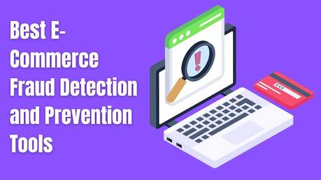 10 Best E-Commerce Fraud Detection and Prevention Tools in 2022