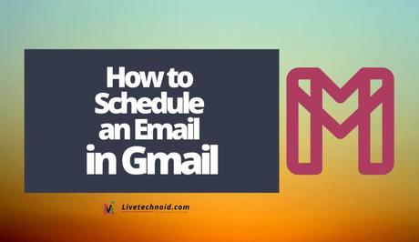 How to Schedule an Email in Gmail