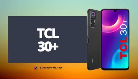 TCL 30+ Full Specifications and Price