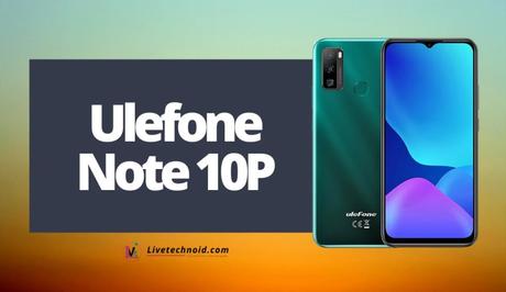 Ulefone Note 10P Full Specifications and Price