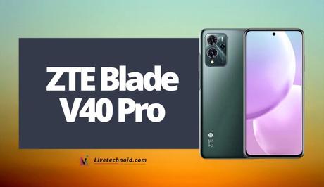 ZTE Blade V40 Pro Full Specifications and Price