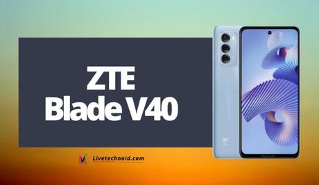 ZTE Blade V40 Full Specifications and Price