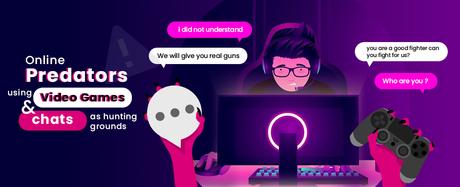 Online Predators Using Video Games & Chats as Hunting Grounds