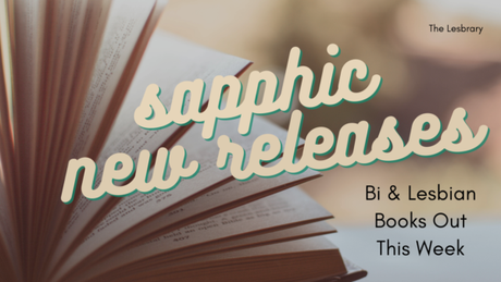 New Sapphic Releases: Bi and Lesbian Books Out This Week!