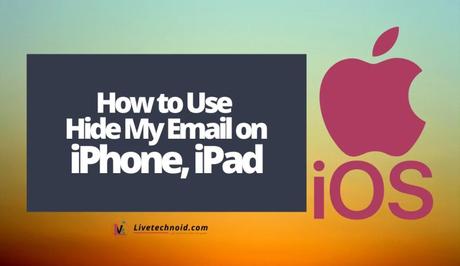 How to Use Hide My Email on iPhone and iPad