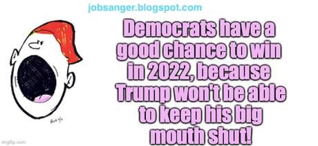 Dems Can Win This Year Because Trump Can't Stay Quiet