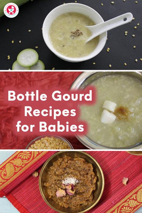 Here are some interesting Bottle gourd recipes for babies (lauki recipes for babies) which are simple to make, yet highly nutritious and delicious.