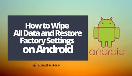 How to Wipe All Data and Restore Factory Settings on Android