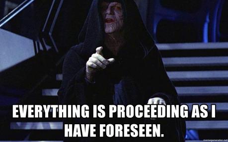 Everything is proceeding as I have foreseen. - Sith Master Emperor  Palpatine | Meme Generator