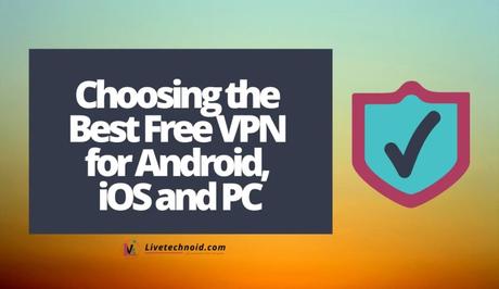 Choosing the Best Free VPN for Android, iOS and PC