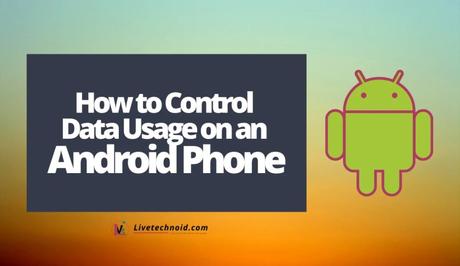 How to Control Data Usage on an Android Phone