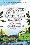 Take Good Care of the Garden and the Dogs by Heather Lende