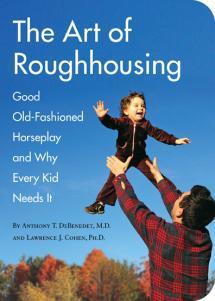 Book Review and Giveaway:{The Art of Roughhousing}