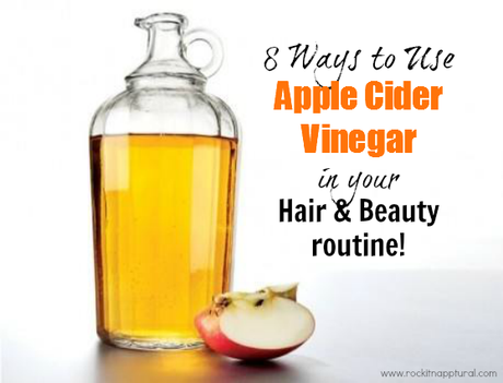 8 Ways to Use Apple Cider Vinegar in your Natural Hair & Beauty Routine