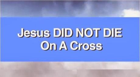 JESUS DID NOT DIE ON THE CROSS