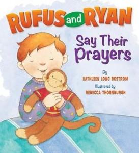 Rufus and Ryan Say Their Prayers by Kathleen Long Bostrom