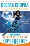 The Seven Spiritual Laws of Superheroes: Harnessing Our Power to Change the World