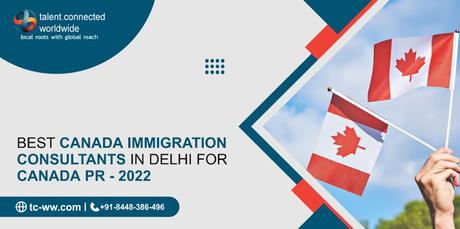 Best Canada Immigration Consultants in Delhi for Canada PR - 2022