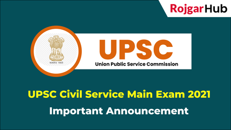 UPSC Civil Service Main Exam 2021 – Important Announcement UPSC Civil Service Main Exam 2021 – Important Announcement