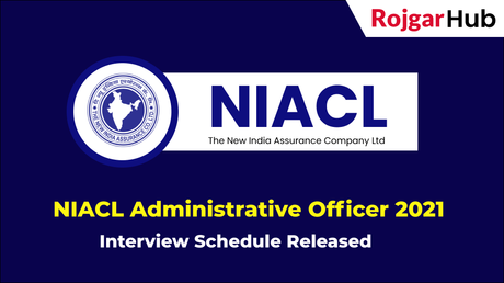 NIACL Administrative Officer 2021 Interview Schedule Released NIACL Administrative Officer 2021 Interview Schedule Released