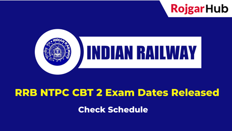 RRB NTPC CBT 2 Exam Dates Released – Check Schedule RRB NTPC CBT 2 Exam Dates Released – Check Schedule