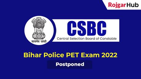 CSBC Bihar Police PET Exam 2022 Postponed CSBC Bihar Police PET Exam 2022 Postponed