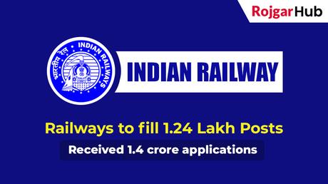 Railways to soon fill 1.24 Lakh Vacant Posts – Received 1.4 crore applications Railways to soon fill 1.24 Lakh Vacant Posts – Received 1.4 crore applications