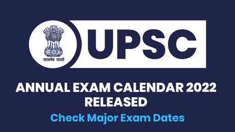 UPSC Annual Exam Calendar 2022 Released – Check Exam Dates UPSC Annual Exam Calendar 2022 Released – Check Exam Dates