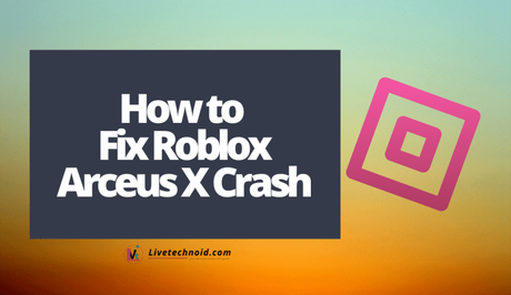 How to Fix Roblox Arceus X Crash