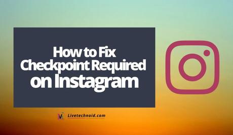 How to Fix Checkpoint Required on Instagram