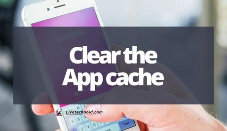 Clear the App cache