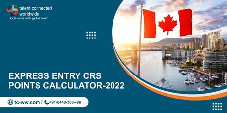 Express Entry CRS Points Calculator-2022