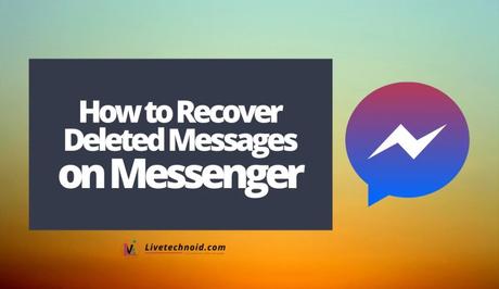 How to Recover Deleted Messages on Messenger