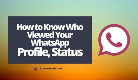 How to Know Who Viewed Your WhatsApp Profile and Status (1)