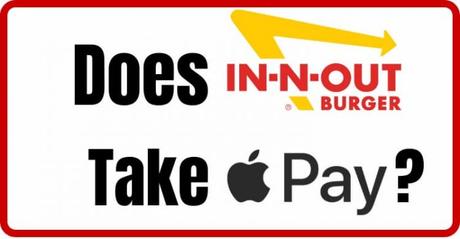 Does In-N-Out Take Apple Pay in 2022? Every Query Resolved..!!