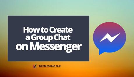 How to Create a Group Chat on Messenger