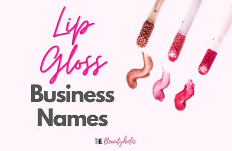 799 Catchy Lip Gloss Business Names That Aren’t Taken