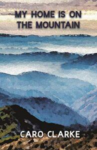 Nat reviews My Home is on the Mountain by Caro Clarke